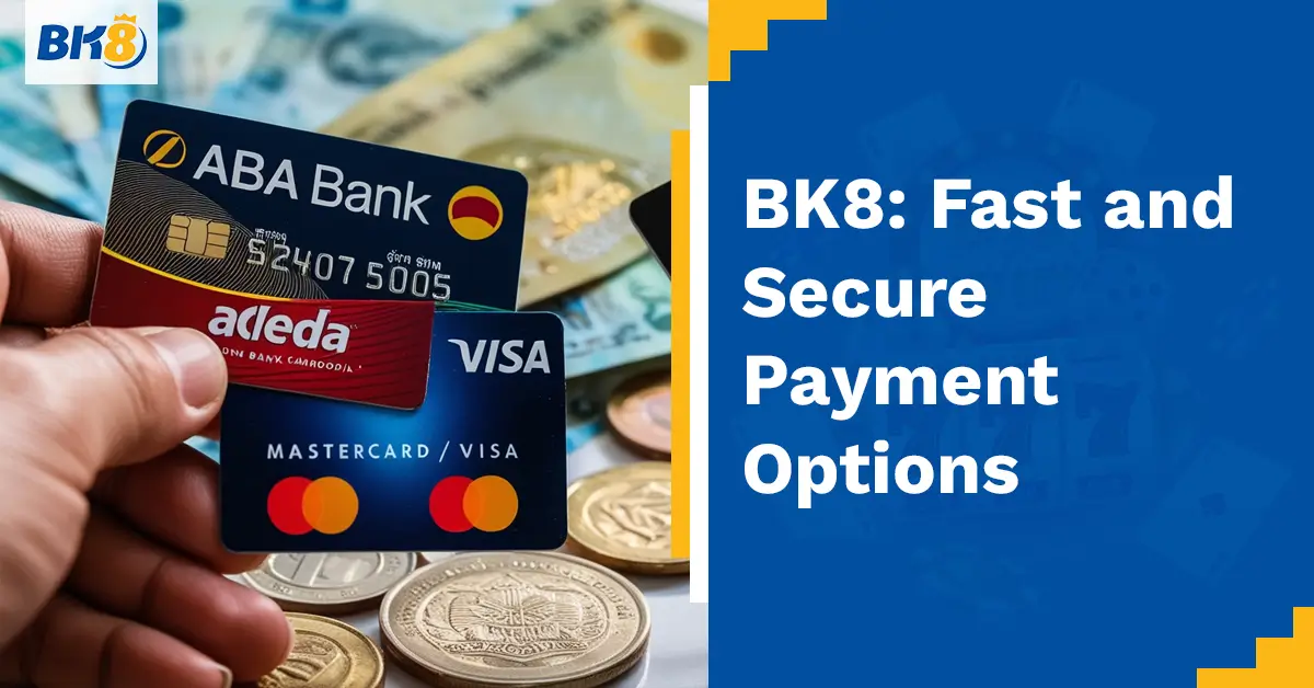 BK8 Fast Secure Payment Options