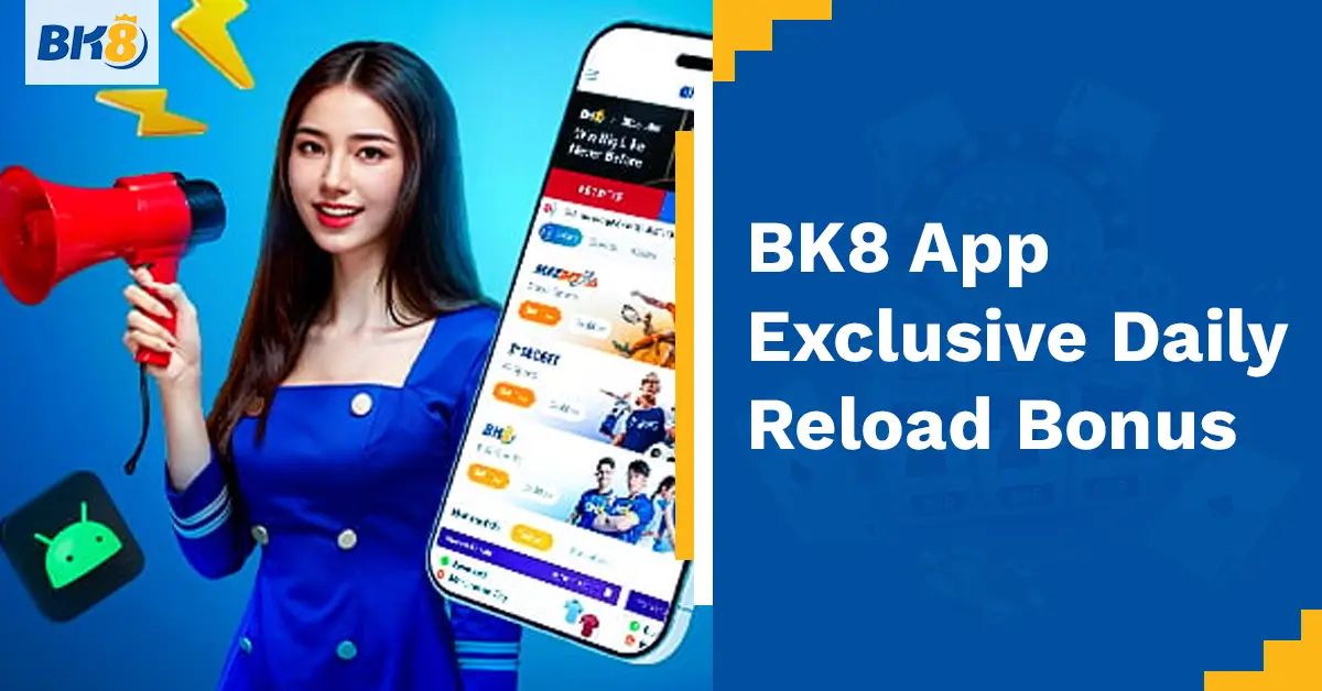 BK8 App Exclusive Daily Reload Bonus